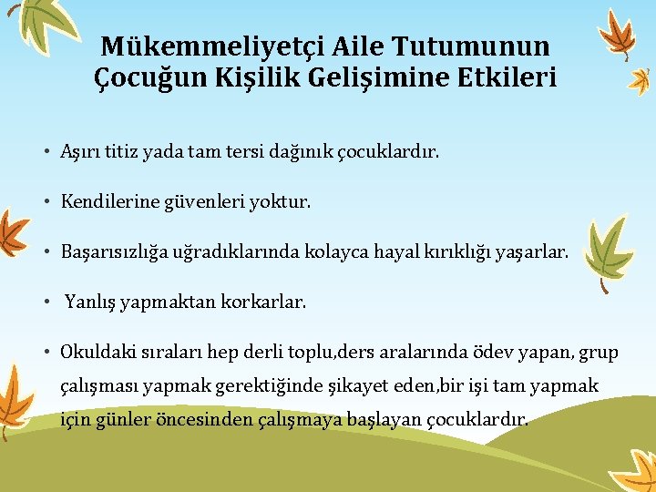 Mükemmeliyetçi Aile Tutumunun Çocuğun Kişilik Gelişimine Etkileri • Aşırı titiz yada tam tersi dağınık