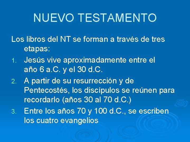 NUEVO TESTAMENTO Los libros del NT se forman a través de tres etapas: 1.