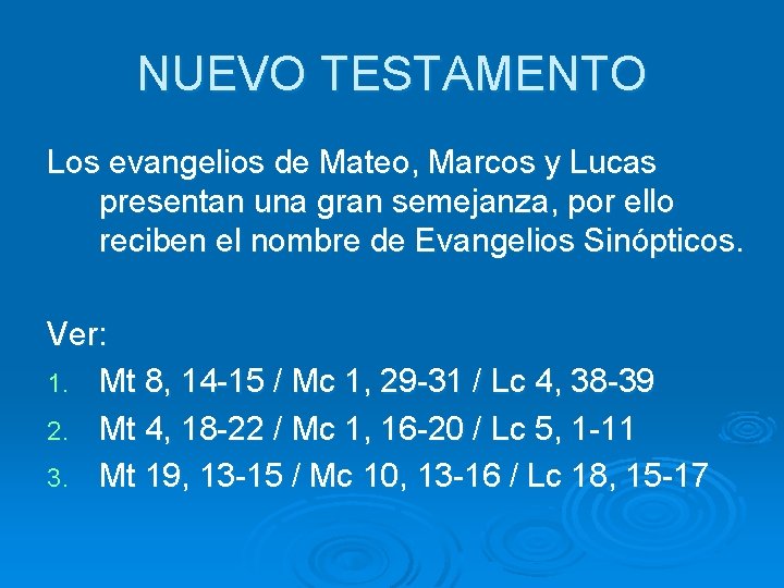 NUEVO TESTAMENTO Los evangelios de Mateo, Marcos y Lucas presentan una gran semejanza, por