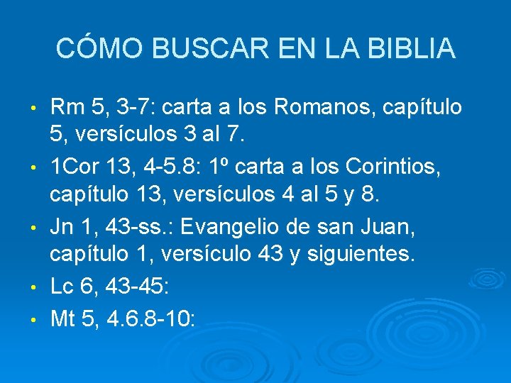 CÓMO BUSCAR EN LA BIBLIA • • • Rm 5, 3 -7: carta a