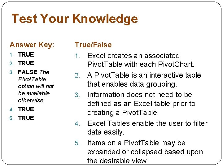 Test Your Knowledge Answer Key: 1. TRUE 2. TRUE 3. FALSE The Pivot. Table