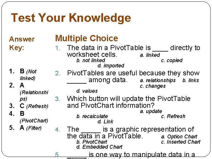 Test Your Knowledge Answer Key: 1. B (Not linked) Multiple Choice 1. b. not