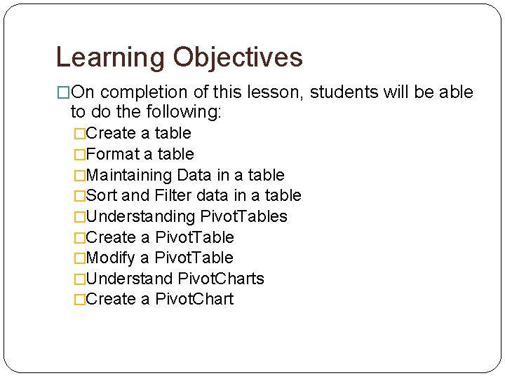 Learning Objectives �On completion of this lesson, students will be able to do the