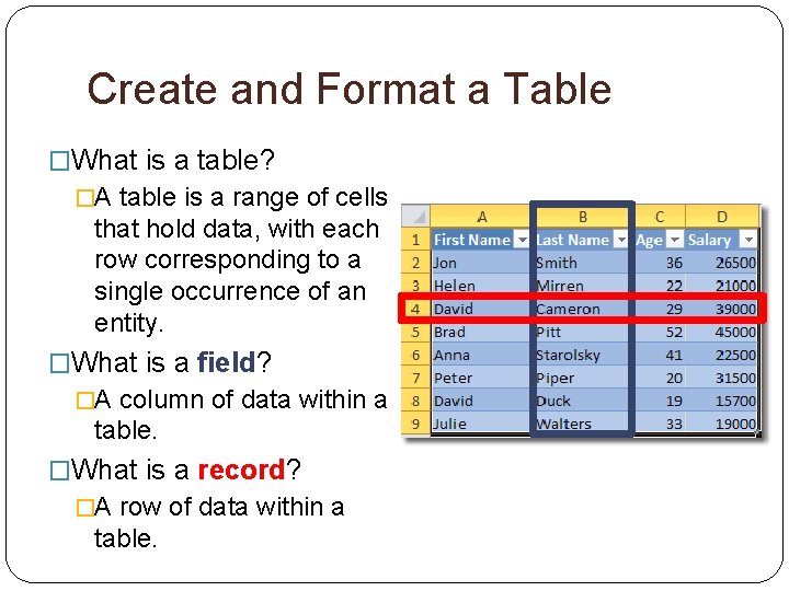 Create and Format a Table �What is a table? �A table is a range