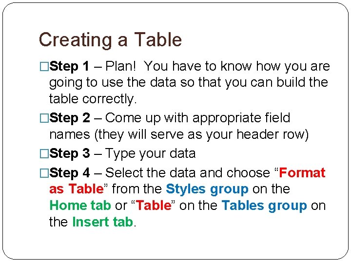 Creating a Table �Step 1 – Plan! You have to know how you are