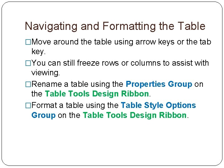 Navigating and Formatting the Table �Move around the table using arrow keys or the