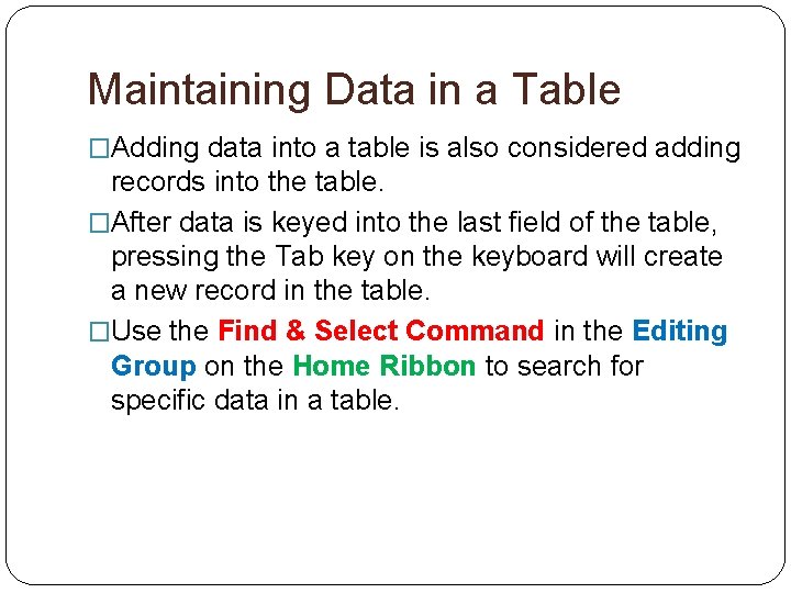 Maintaining Data in a Table �Adding data into a table is also considered adding