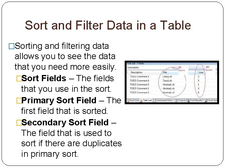Sort and Filter Data in a Table �Sorting and filtering data allows you to