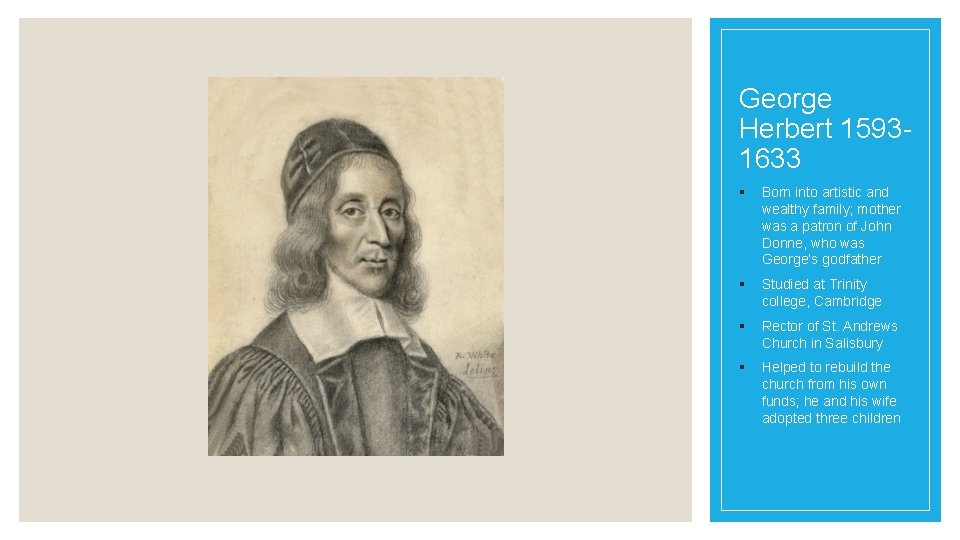 George Herbert 15931633 § Born into artistic and wealthy family; mother was a patron