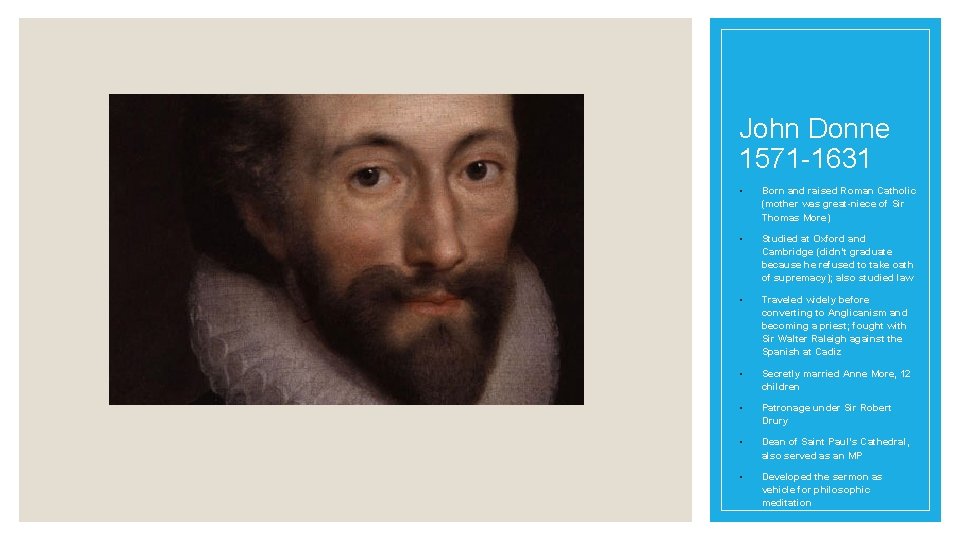 John Donne 1571 -1631 • Born and raised Roman Catholic (mother was great-niece of