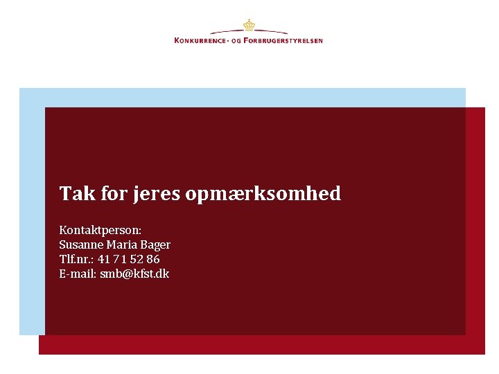 Tak for jeres opmærksomhed Kontaktperson: Susanne Maria Bager Tlf. nr. : 41 71 52