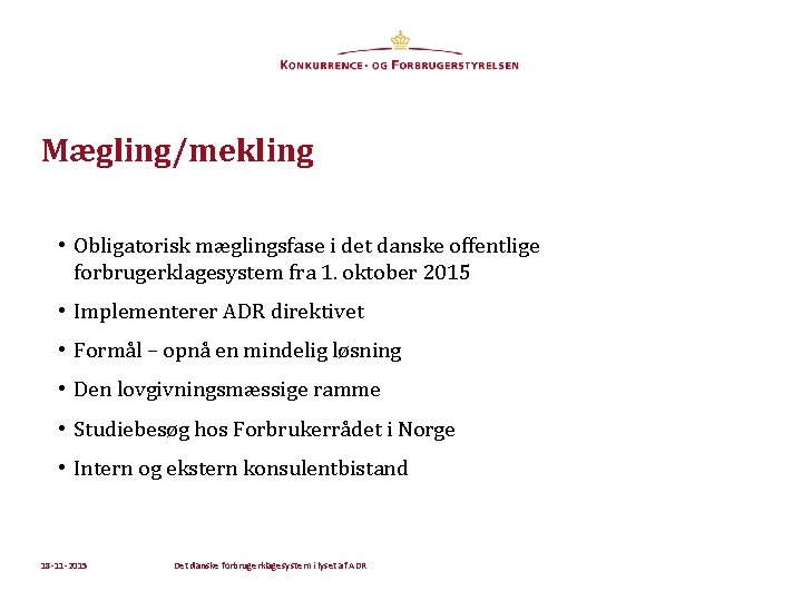 Mægling/mekling • Obligatorisk mæglingsfase i det danske offentlige forbrugerklagesystem fra 1. oktober 2015 •