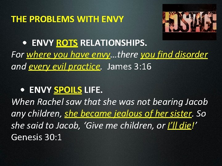 THE PROBLEMS WITH ENVY • ENVY ROTS RELATIONSHIPS. For where you have envy…there you