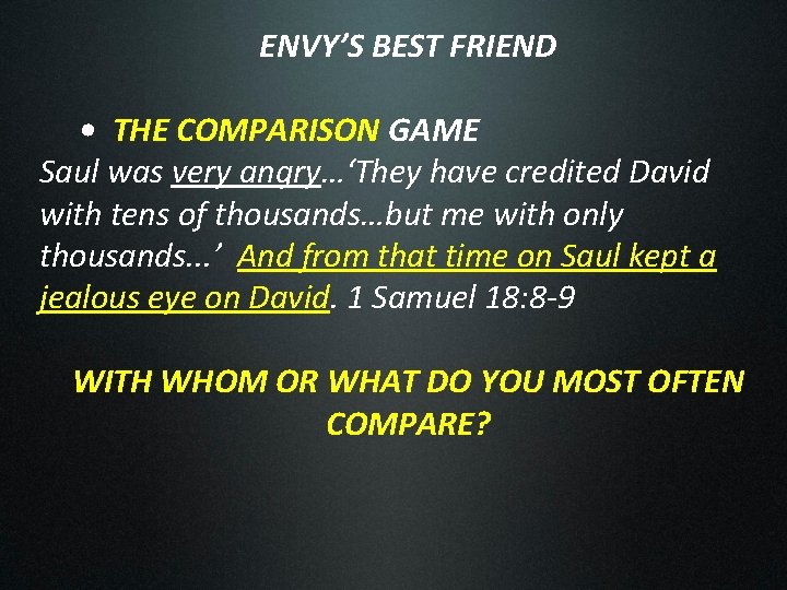 ENVY’S BEST FRIEND • THE COMPARISON GAME Saul was very angry…‘They have credited David