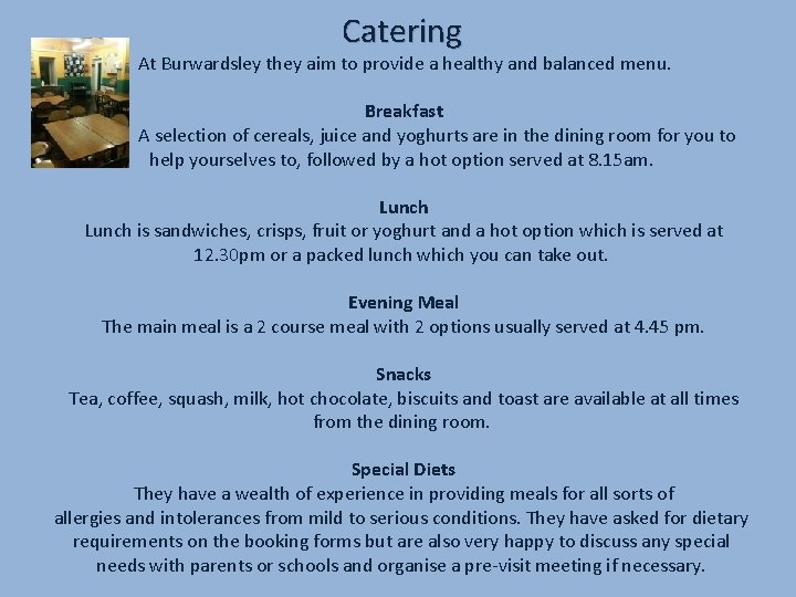 Catering At Burwardsley they aim to provide a healthy and balanced menu. Breakfast A