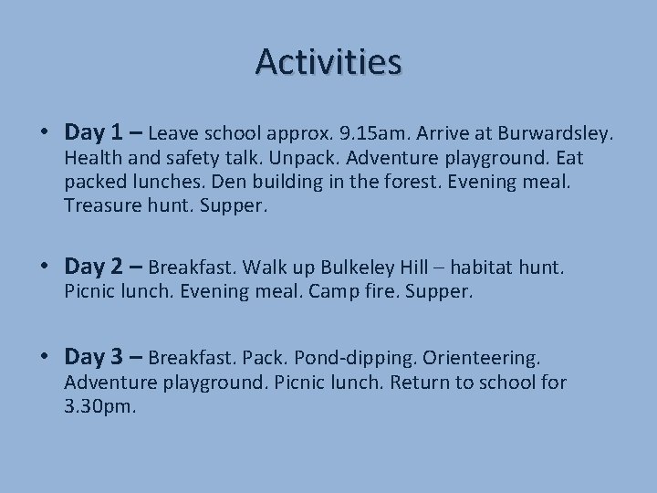 Activities • Day 1 – Leave school approx. 9. 15 am. Arrive at Burwardsley.