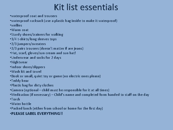 Kit list essentials • waterproof coat and trousers • waterproof rucksack (use a plastic