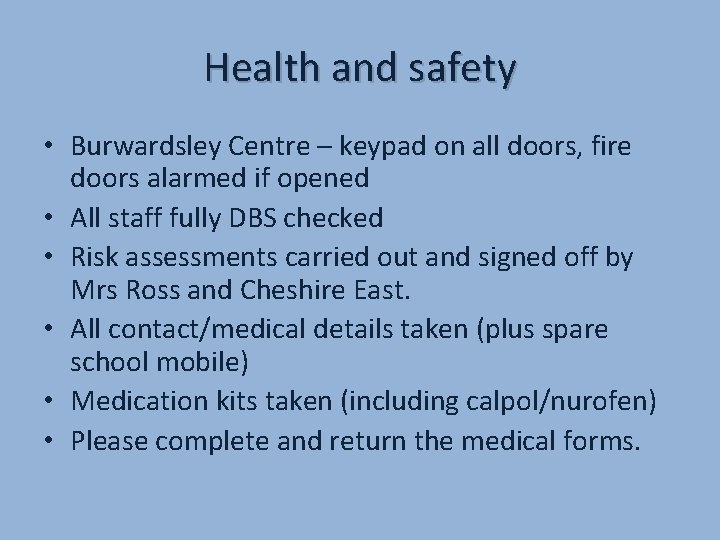 Health and safety • Burwardsley Centre – keypad on all doors, fire doors alarmed