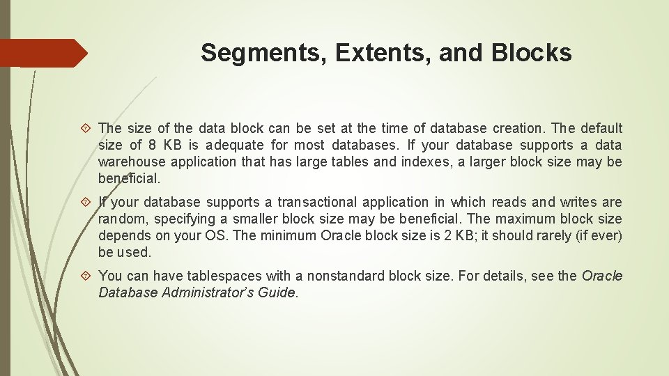 Segments, Extents, and Blocks The size of the data block can be set at Segments, Extents, and Blocks The size of the data block can be set at