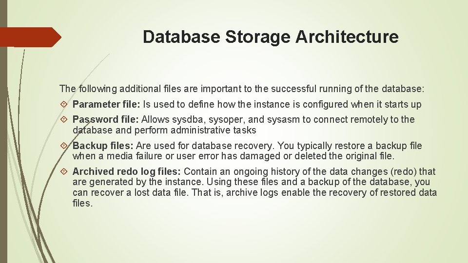 Database Storage Architecture The following additional files are important to the successful running of