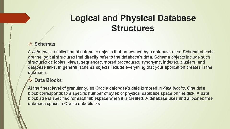 Logical and Physical Database Structures Schemas A schema is a collection of database objects