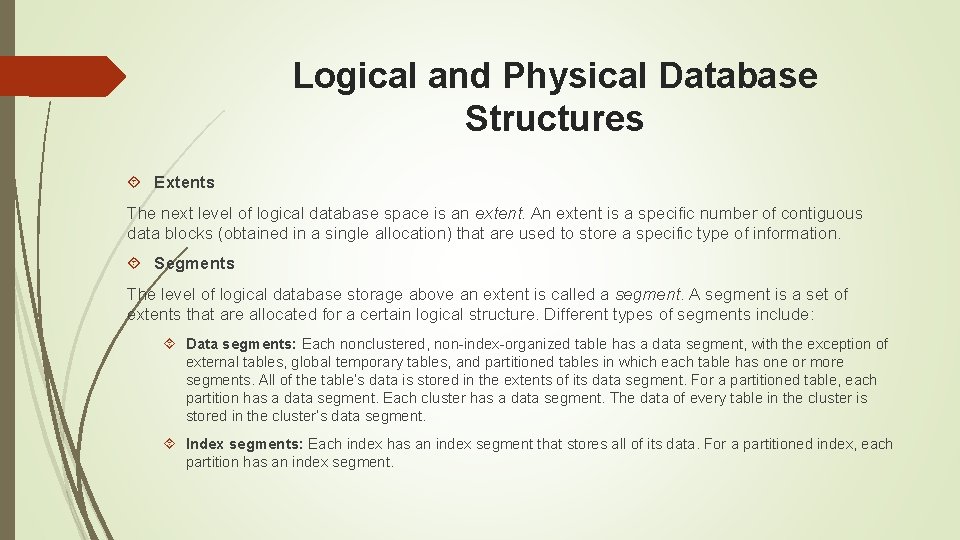 Logical and Physical Database Structures Extents The next level of logical database space is