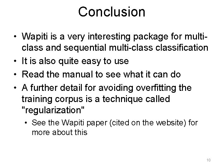 Conclusion • Wapiti is a very interesting package for multiclass and sequential multi-classification •