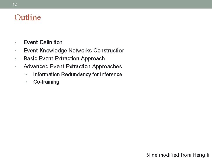 12 Outline • • Event Definition Event Knowledge Networks Construction Basic Event Extraction Approach