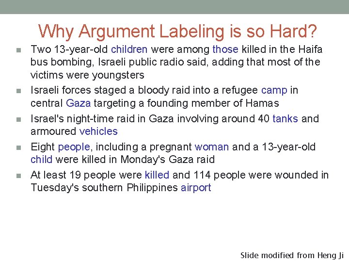 Why Argument Labeling is so Hard? n n n Two 13 -year-old children were