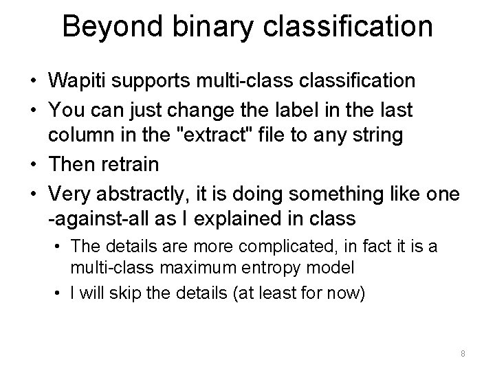 Beyond binary classification • Wapiti supports multi-classification • You can just change the label