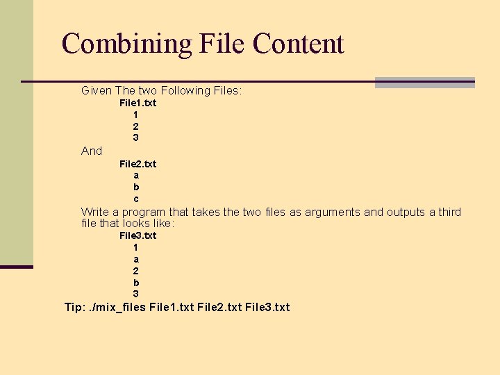 Combining File Content Given The two Following Files: File 1. txt 1 2 3