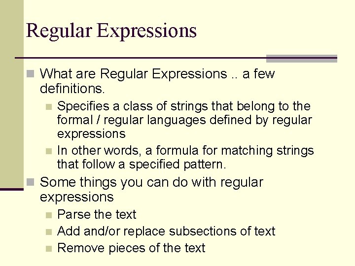 Regular Expressions n What are Regular Expressions. . a few definitions. n n Specifies