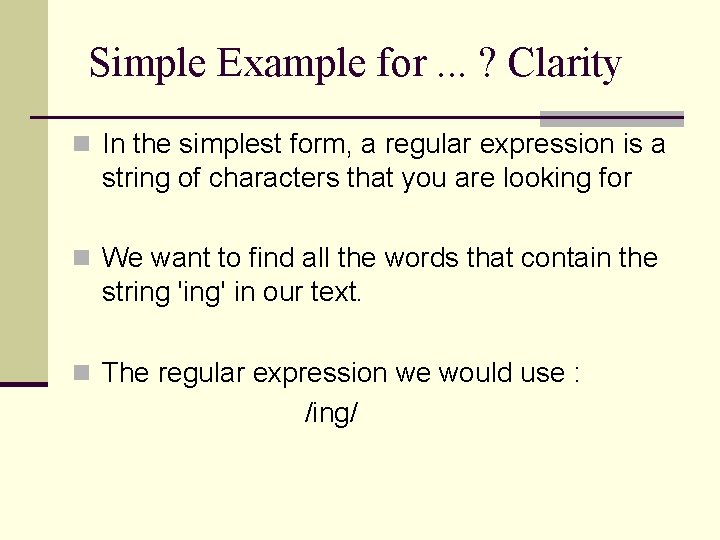 Simple Example for. . . ? Clarity n In the simplest form, a regular