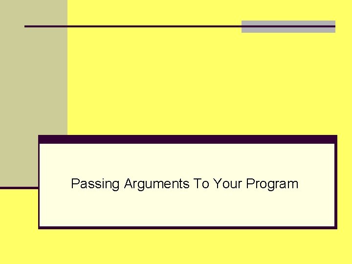 Passing Arguments To Your Program 