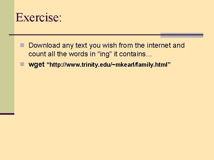 Exercise: n Download any text you wish from the internet and count all the