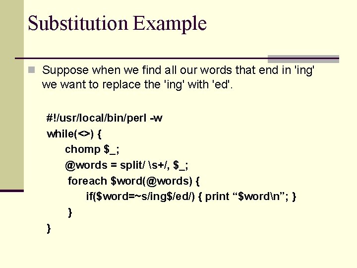 Substitution Example n Suppose when we find all our words that end in 'ing'