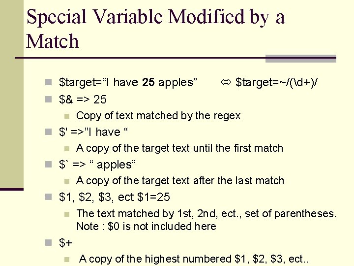 Special Variable Modified by a Match n $target=“I have 25 apples” $target=~/(d+)/ n $&