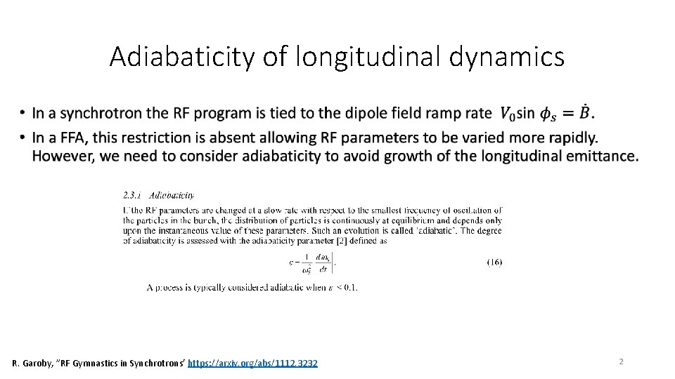 Adiabaticity of longitudinal dynamics • R. Garoby, ”RF Gymnastics in Synchrotrons’ https: //arxiv. org/abs/1112.
