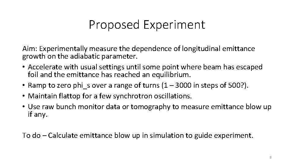 Proposed Experiment Aim: Experimentally measure the dependence of longitudinal emittance growth on the adiabatic