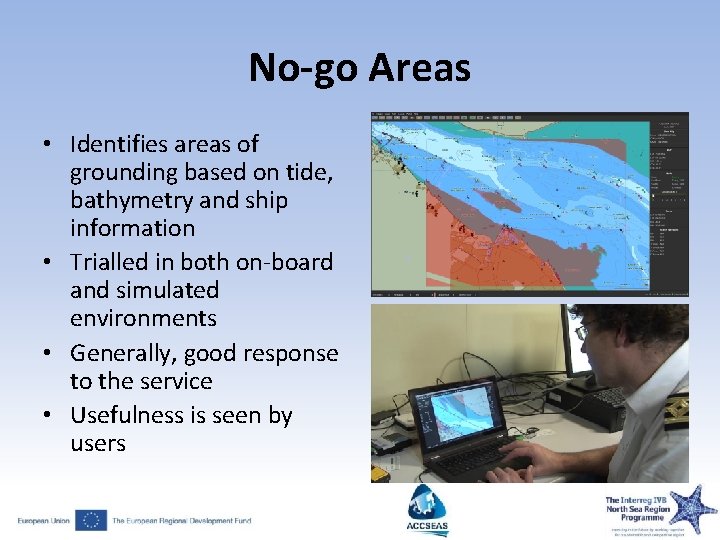 No-go Areas • Identifies areas of grounding based on tide, bathymetry and ship information