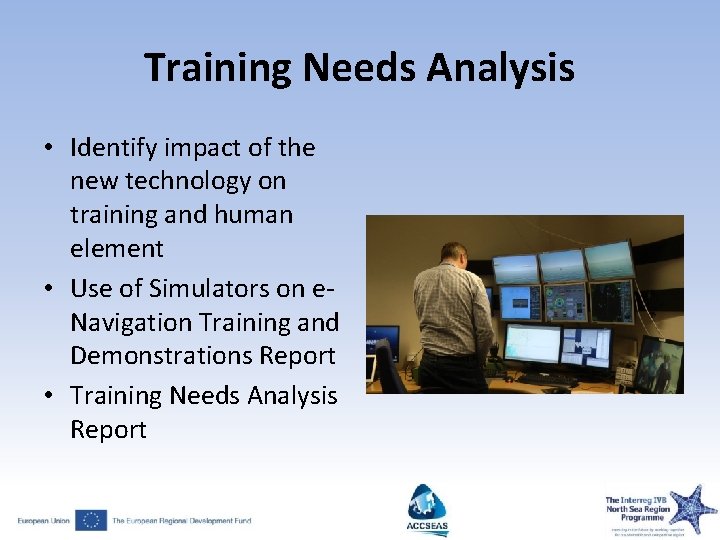 Training Needs Analysis • Identify impact of the new technology on training and human