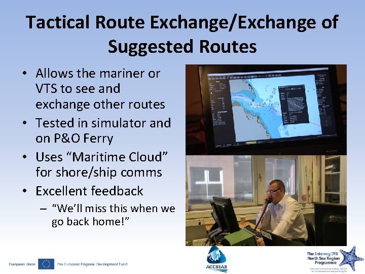 Tactical Route Exchange/Exchange of Suggested Routes • Allows the mariner or VTS to see