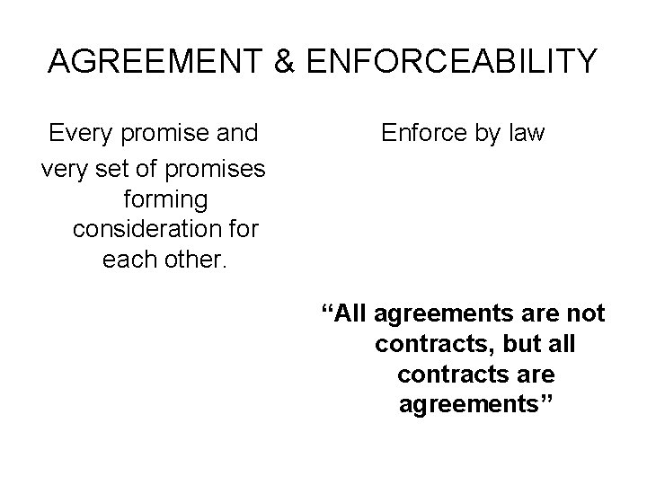 AGREEMENT & ENFORCEABILITY Every promise and very set of promises forming consideration for each