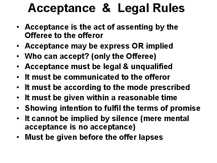 Acceptance & Legal Rules • Acceptance is the act of assenting by the Offeree