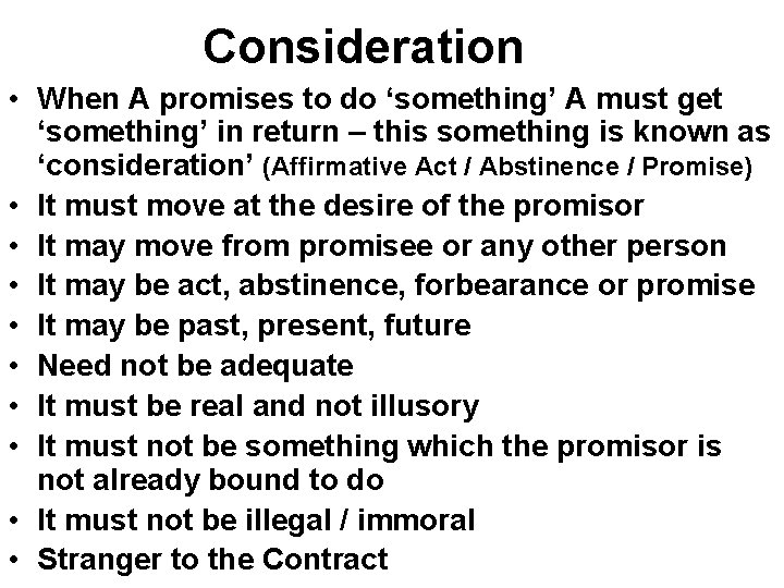 Consideration • When A promises to do ‘something’ A must get ‘something’ in return