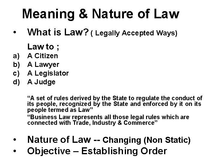 Meaning & Nature of Law • What is Law? ( Legally Accepted Ways) Law