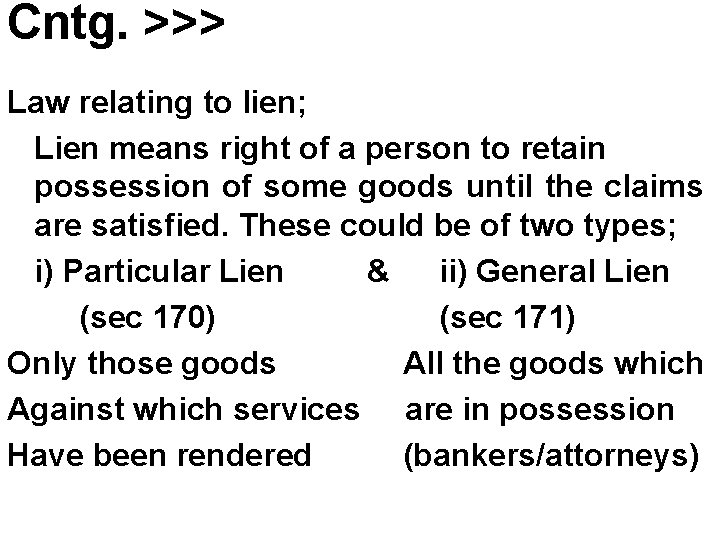 Cntg. >>> Law relating to lien; Lien means right of a person to retain