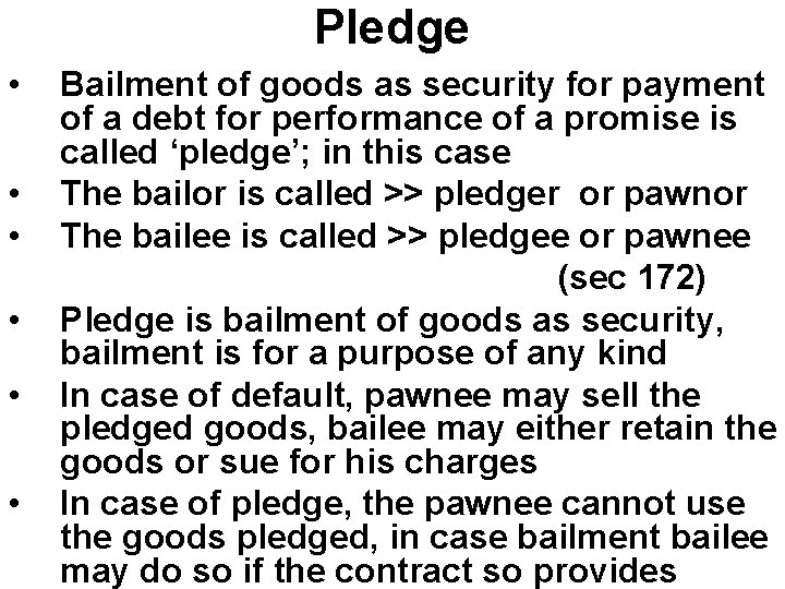 Pledge • • • Bailment of goods as security for payment of a debt