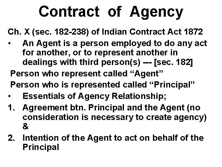 Contract of Agency Ch. X (sec. 182 -238) of Indian Contract Act 1872 •