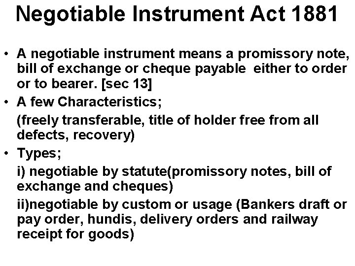 Negotiable Instrument Act 1881 • A negotiable instrument means a promissory note, bill of
